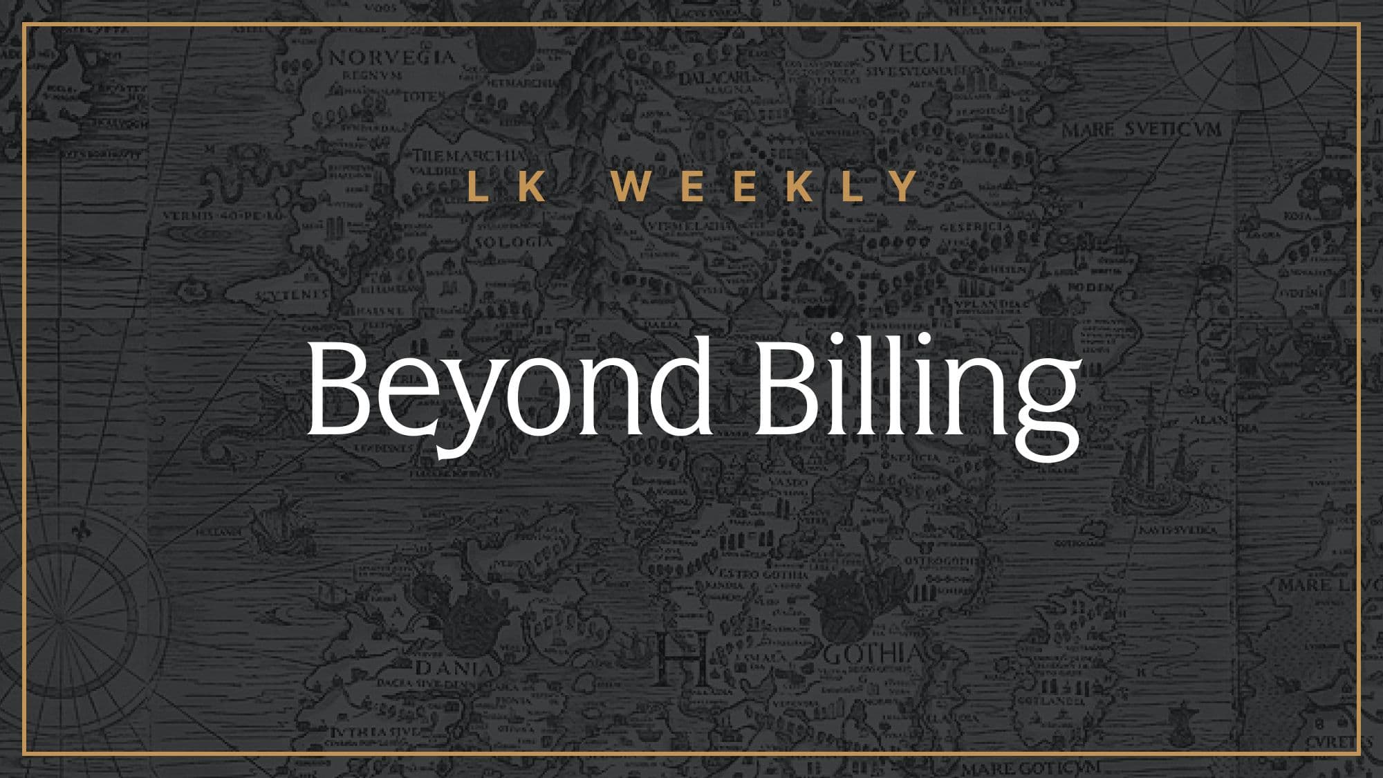 LK Weekly: Beyond Billing