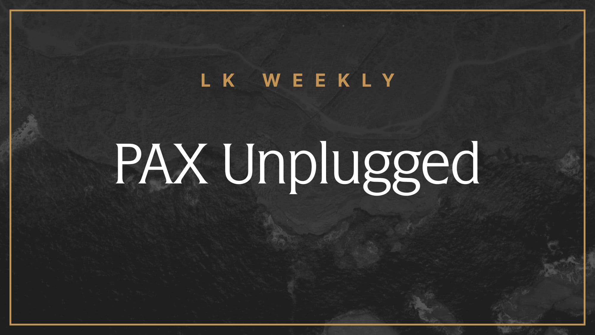 Feature image for LK Weekly: PAX Unplugged